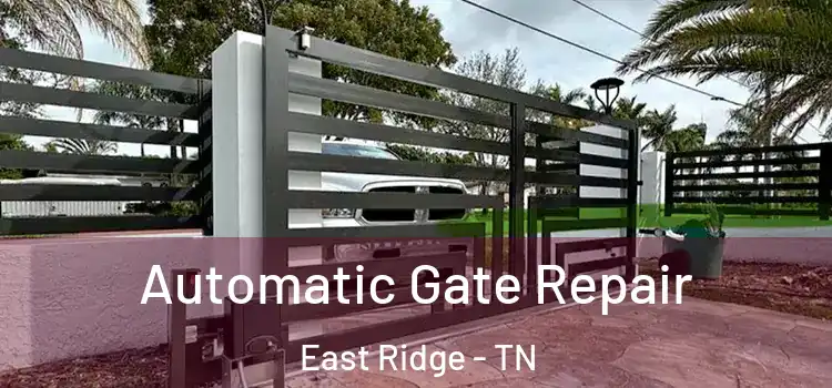  Automatic Gate Repair East Ridge - TN