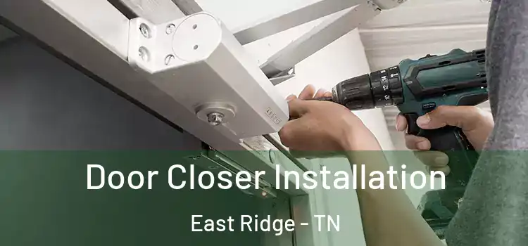  Door Closer Installation East Ridge - TN