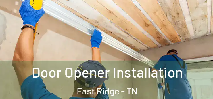  Door Opener Installation East Ridge - TN