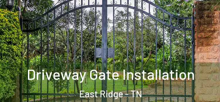  Driveway Gate Installation East Ridge - TN