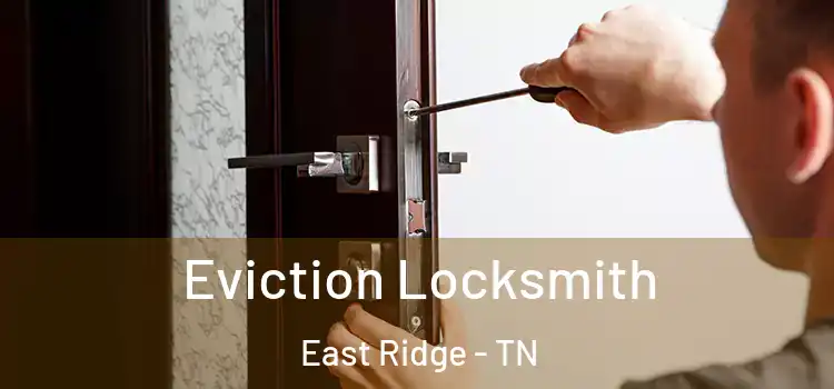  Eviction Locksmith East Ridge - TN
