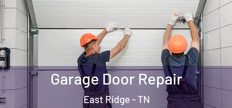  Garage Door Repair East Ridge - TN