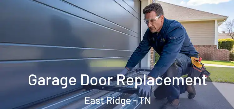  Garage Door Replacement East Ridge - TN