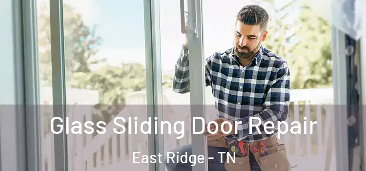  Glass Sliding Door Repair East Ridge - TN