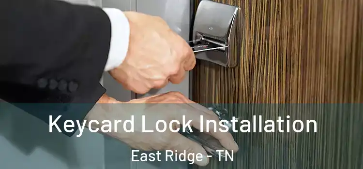  Keycard Lock Installation East Ridge - TN