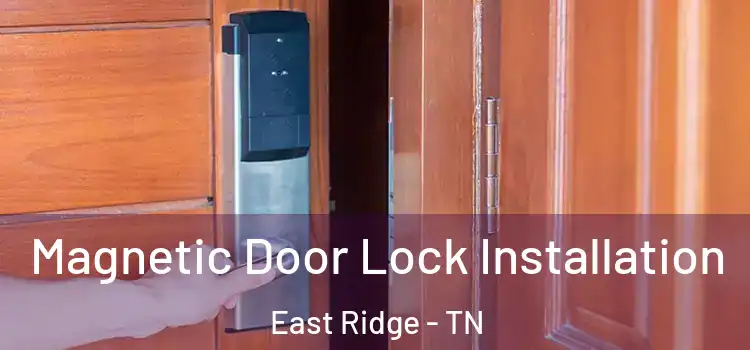  Magnetic Door Lock Installation East Ridge - TN