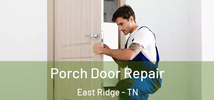  Porch Door Repair East Ridge - TN