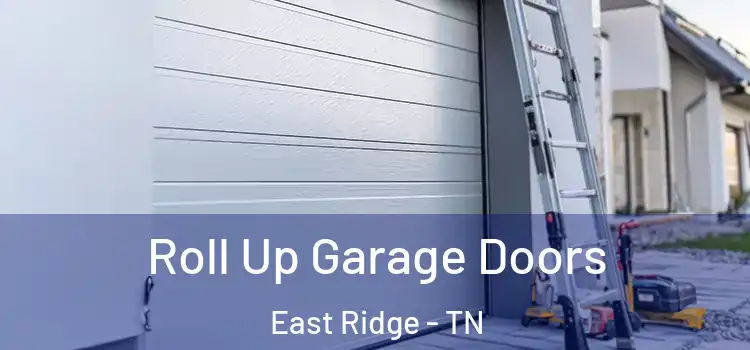  Roll Up Garage Doors East Ridge - TN